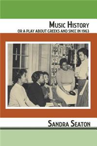 Music History or A Play About Greeks and SNCC in 1963