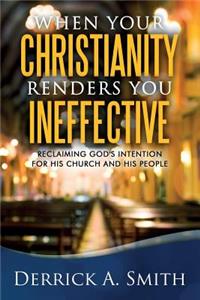When Your Christianity Renders You Ineffective