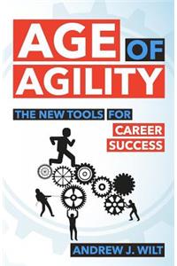 Age of Agility: The New Tools for Career Success