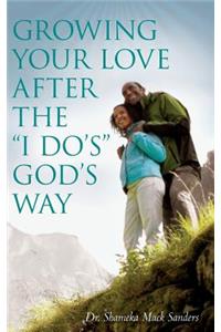 Growing Your Love After the I Do's God's Way