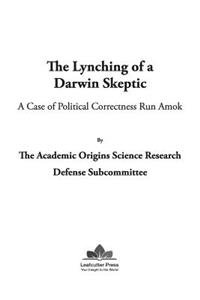 Lynching of a Darwin Skeptic: A Case of Political Correctness Run Amok