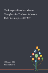 European Blood and Marrow Transplantation Textbook for Nurses