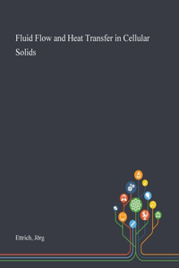 Fluid Flow and Heat Transfer in Cellular Solids