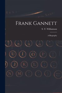 Frank Gannett; a Biography