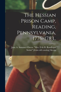 Hessian Prison Camp, Reading, Pennsylvania, 1776-1783..