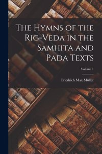 The Hymns of the Rig-Veda in the Samhita and Pada Texts; Volume 1