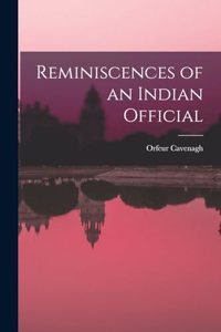 Reminiscences of an Indian Official