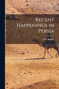 Recent Happenings in Persia