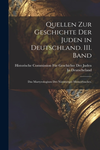 Quellen zur Geschichte der Juden in Deutschland. III. Band