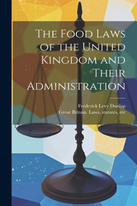 Food Laws of the United Kingdom and Their Administration