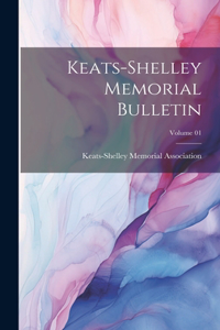 Keats-Shelley Memorial Bulletin; Volume 01