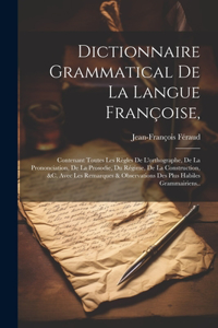 Dictionnaire Grammatical De La Langue Françoise,