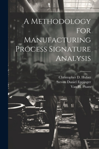 Methodology for Manufacturing Process Signature Analysis