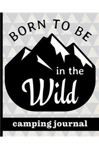 Born To Be In The Wild - Camping Journal