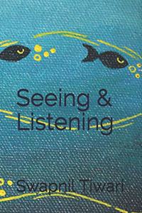 Seeing & Listening