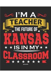 I'm a Teacher The Future of Kansas Is In My Classroom