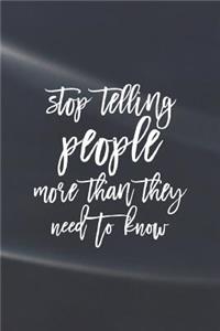 Stop Telling People More Than They Need To Know