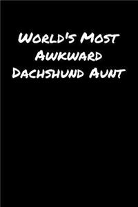 World's Most Awkward Dachshund Aunt