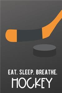 Eat Sleep Breathe Hockey