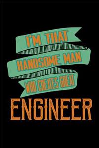 I'm that handsome man who creates great engineer