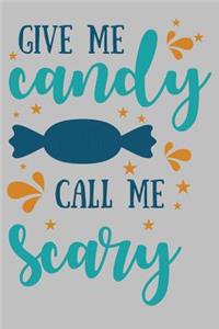 Give Me candy Call Me Scary