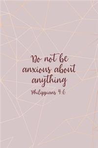 Do Not Be Anxious About Anything Philippians 4