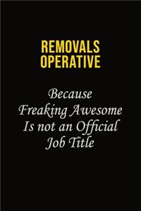 Removals Operative Because Freaking Awesome Is Not An Official Job Title