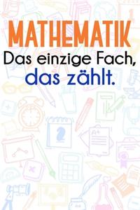 Mathematik - Das einzige Fach, das zählt.: Liniertes DinA 5 Notizbuch für Lehrerinnen und Lehrer Notizheft für Pädagogen Notizen