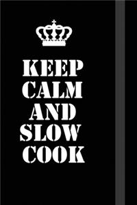 Keep Calm And Slow Cook