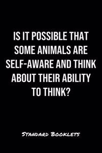 Is It Possible That Some Animals Are Self Aware And Think About Their Ability To Think?