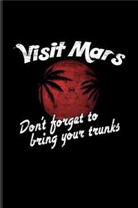 Visit Mars Don't Forget to Bring Your Trunks