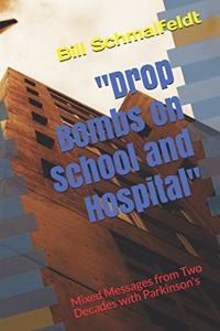 Drop Bombs on School and Hospital