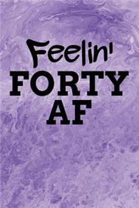 Feelin' Forty AF
