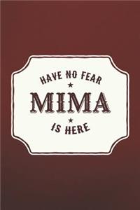 Have No Fear Mima Is Here