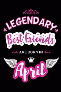 Legendary Best Friends Are Born in April