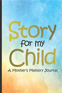 Story For My Child A Mother's Memory Journal