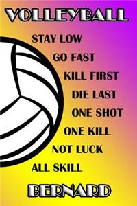 Volleyball Stay Low Go Fast Kill First Die Last One Shot One Kill Not Luck All Skill Bernard