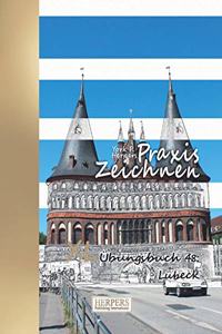 Praxis Zeichnen - XL Übungsbuch 48: Lübeck