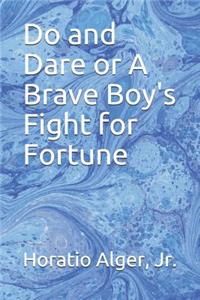 Do and Dare or A Brave Boy's Fight for Fortune