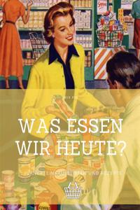 Was essen wir heute?