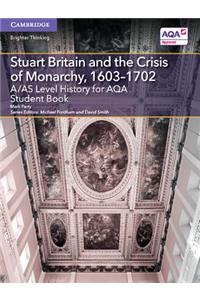 A/AS Level History for AQA Stuart Britain and the Crisis of Monarchy, 1603–1702 Student Book