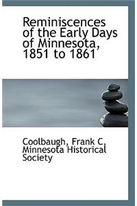 Reminiscences of the Early Days of Minnesota, 1851 to 1861