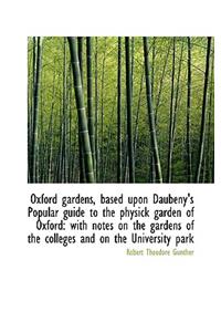 Oxford Gardens, Based Upon Daubeny's Popular Guide to the Physick Garden of Oxford