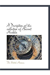 A Decription of the Collection of Ancient Marbles
