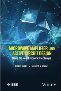 Microwave Amplifier and Active Circuit Design Using the Real Frequency Technique