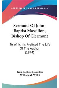 Sermons Of John-Baptist Massillon, Bishop Of Clermont