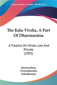 Kala-Viveka, A Part Of Dharmaratna: A Treatise On Hindu Law And Rituals (1905)