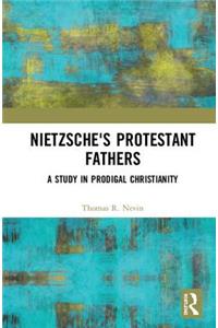 Nietzsche's Protestant Fathers