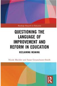 Questioning the Language of Improvement and Reform in Education