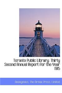 Toronto Public Library: Thirty Second Annual Report for the Year 1915